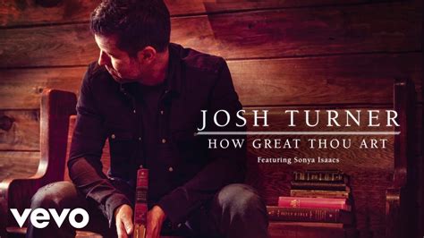 josh turner how great thou art: The Power of Music in Our Lives